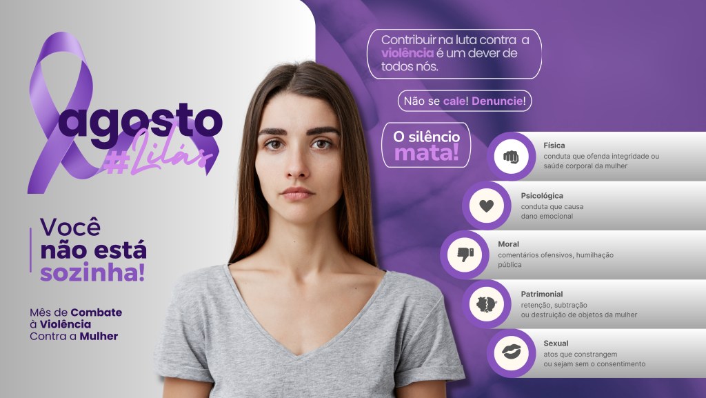 Agosto Lilás — mês de combate à violência contra a mulher. Você não está sozinha.